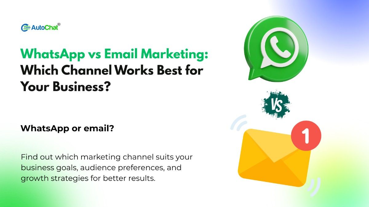 WhatsApp vs Email Marketing: Which Channel Works Best for Your Business?