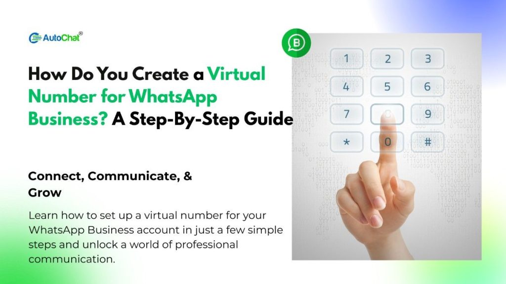 How Do You Create a Virtual Number for WhatsApp Business? A Step-By-Step Guide