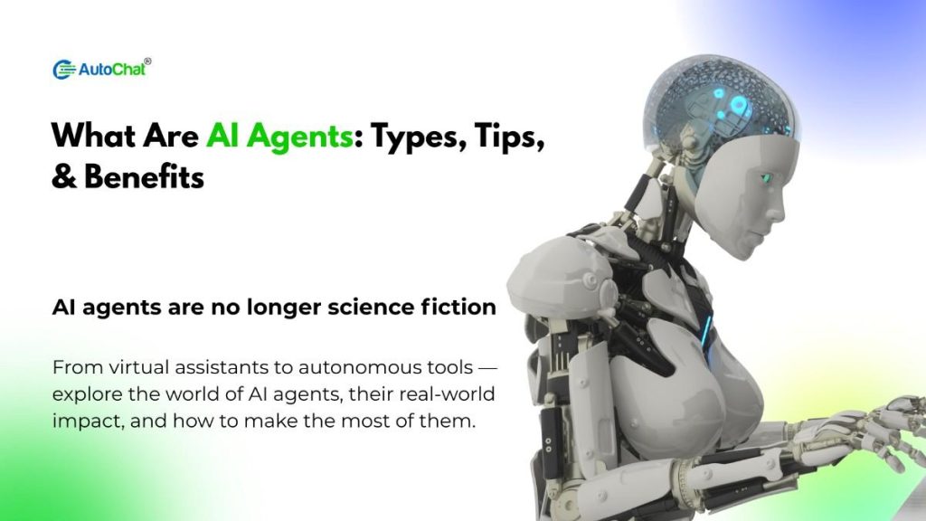 What Are AI Agents: Types, Tips, & Benefits