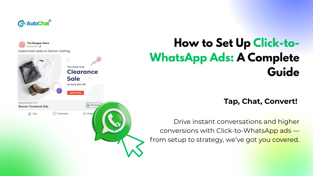 How to Set Up Click-to-WhatsApp Ads: A Complete Guide